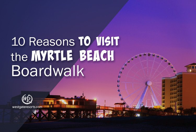 10 Reasons to Visit the Myrtle Beach Boardwalk