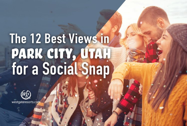 The 12 Best Views in Park City, Utah for a Social Snap