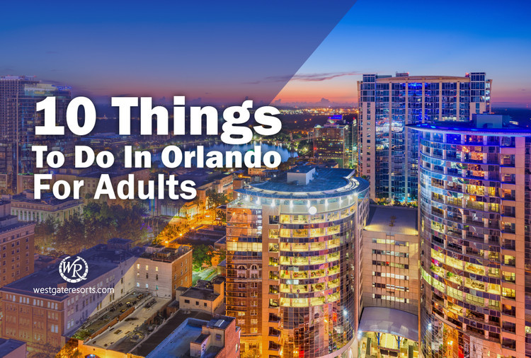 10 Things to do in Orlando for Adults